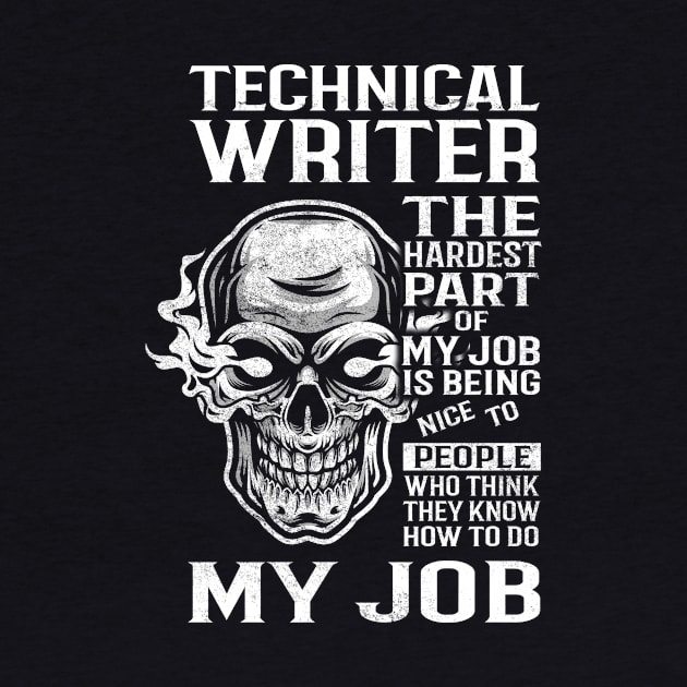 Technical Writer T Shirt - The Hardest Part Gift Item Tee by candicekeely6155